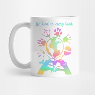 Be kind to every kind- rainbow Mug